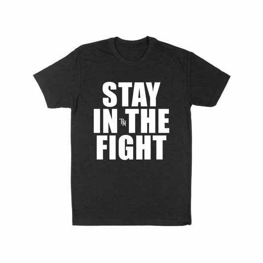 Stay In The Fight Tee
